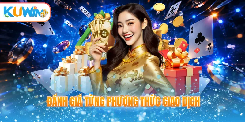 Đánh giá từng phương thức giao dịch