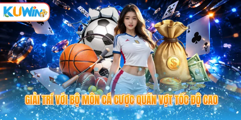 Giải trí với bộ môn cá cược quần vợt tốc độ cao