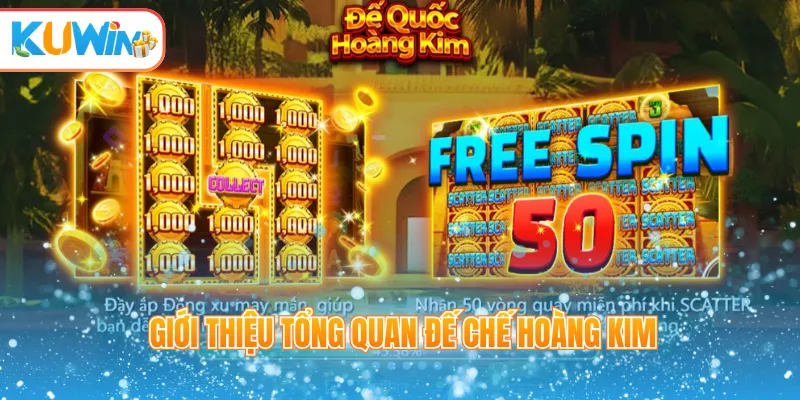 Giới thiệu tổng quan đế chế hoàng kim