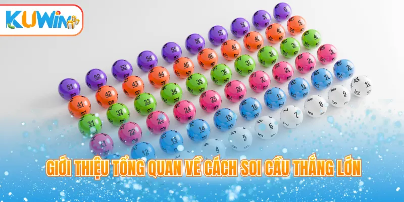Giới thiệu tổng quan về cách soi cầu thắng lớn