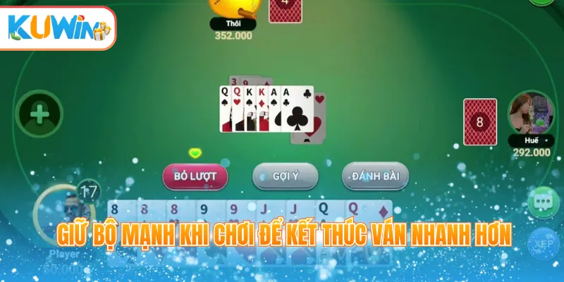 Giữ bộ mạnh khi chơi để kết thúc ván nhanh hơn