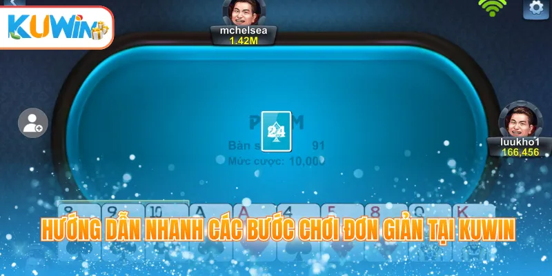 Hướng dẫn nhanh các bước chơi đơn giản tại Kuwin