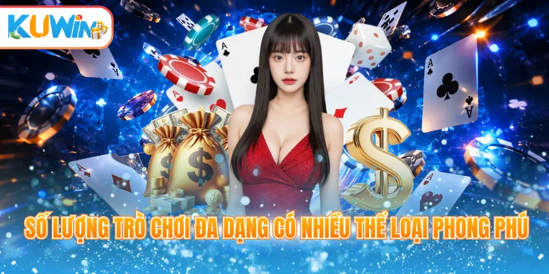 Số lượng trò chơi đa dạng có nhiều thể loại phong phú