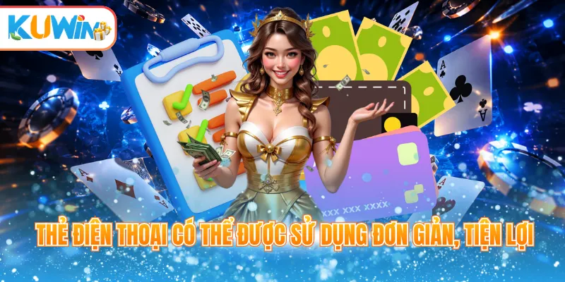 Thẻ điện thoại có thể được sử dụng đơn giản, tiện lợi